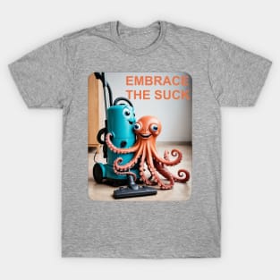 Embrace the suck T-Shirt